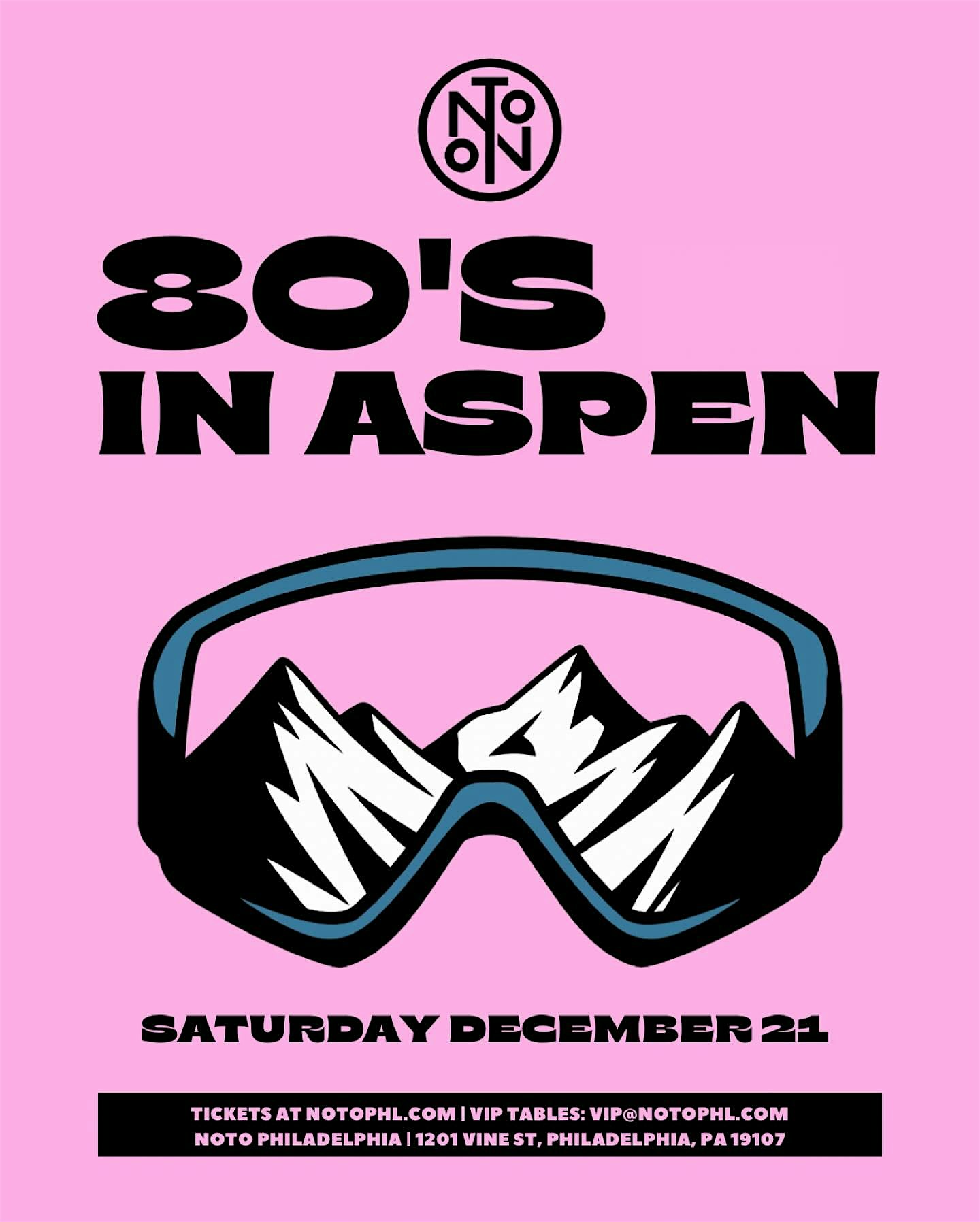 80’s in Aspen @ Noto Philly December 21 – Philadelphia, PA