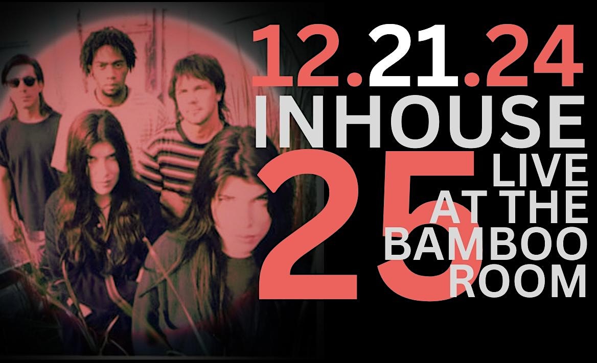 INHOUSE 25th Anniversary LIVE AT THE BAMBOO ROOM – Lake Worth Beach, FL