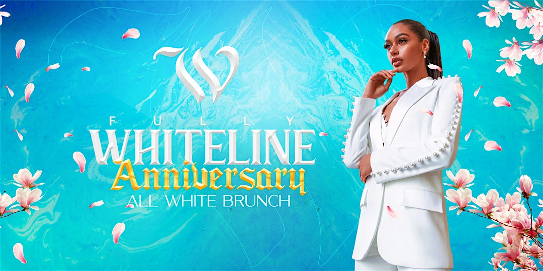 FULLY WHITELINE ANNIVERSARY (ALL WHITE BRUNCH) – Hollywood, FL