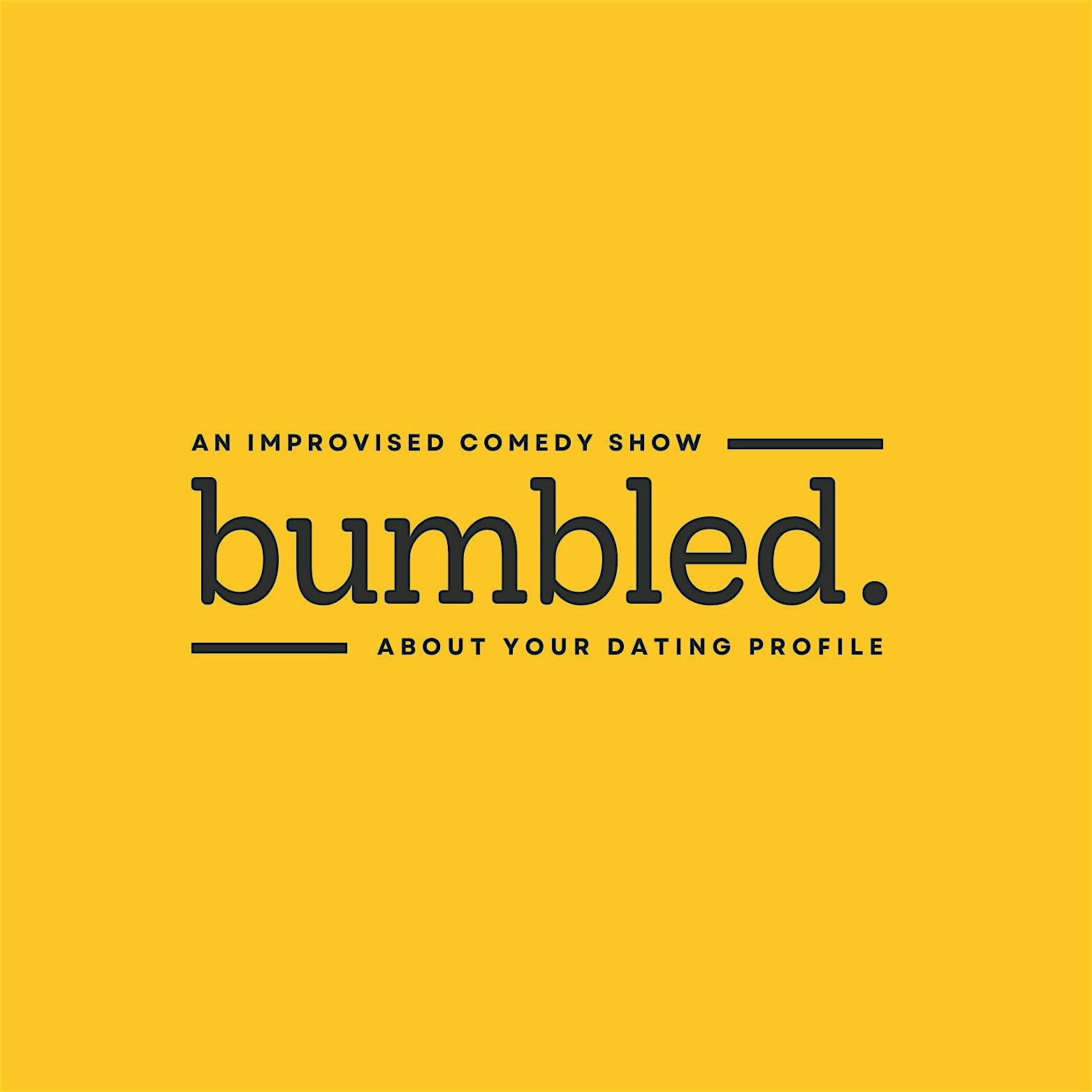 Bumbled! An Improvised Comedy Show About Your Dating Profile! – San Diego, CA