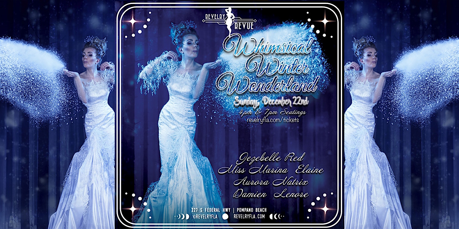 Revelry Revue Presents: Whimsical Winter Wonderland – Pompano Beach, FL