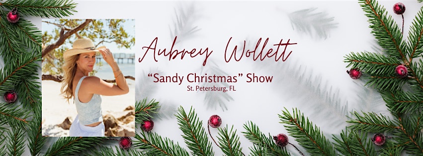 Aubrey Wollett “Sandy Christmas” Show – St. Petersburg, FL