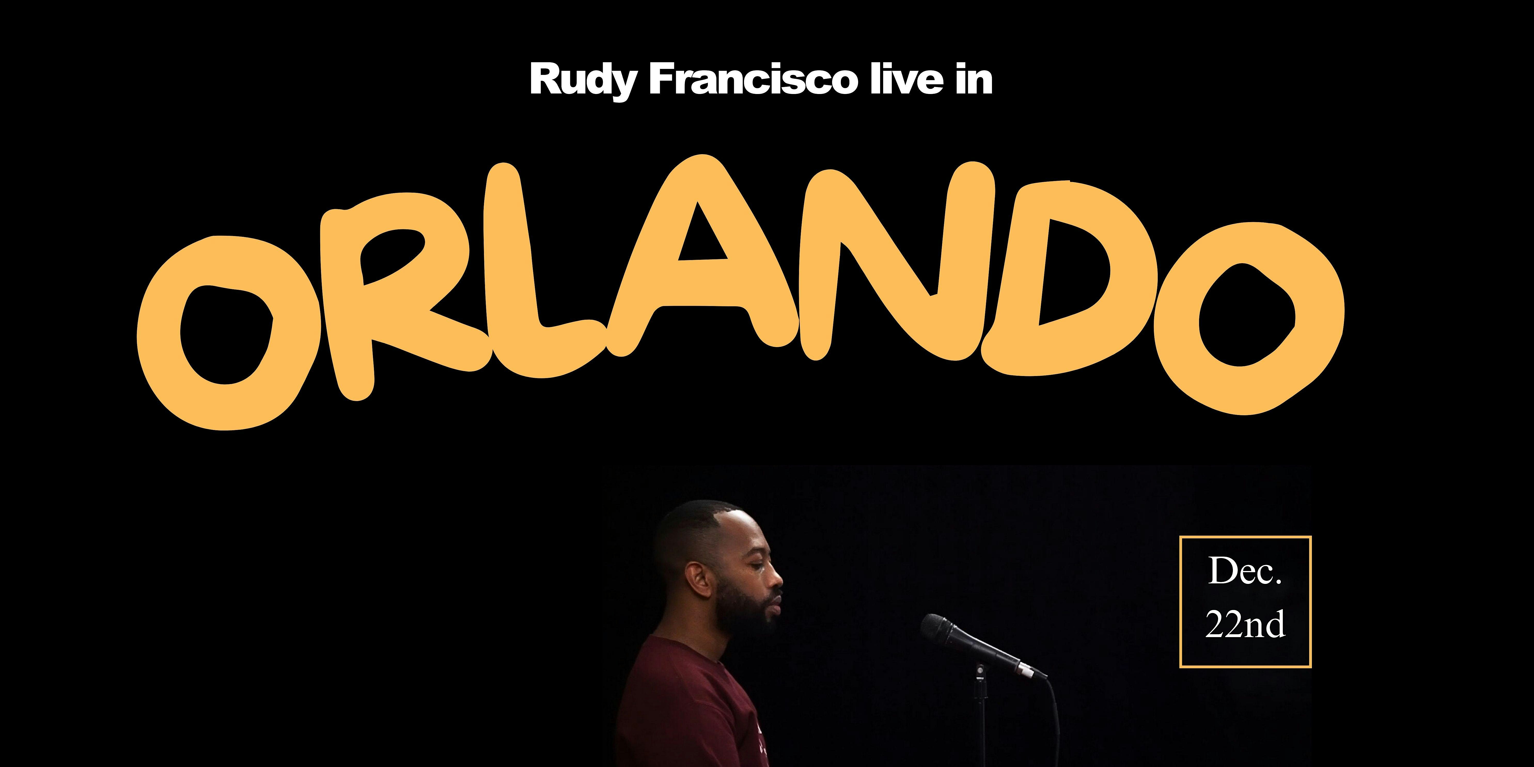 Rudy Francisco Live in Orlando – Orlando, FL