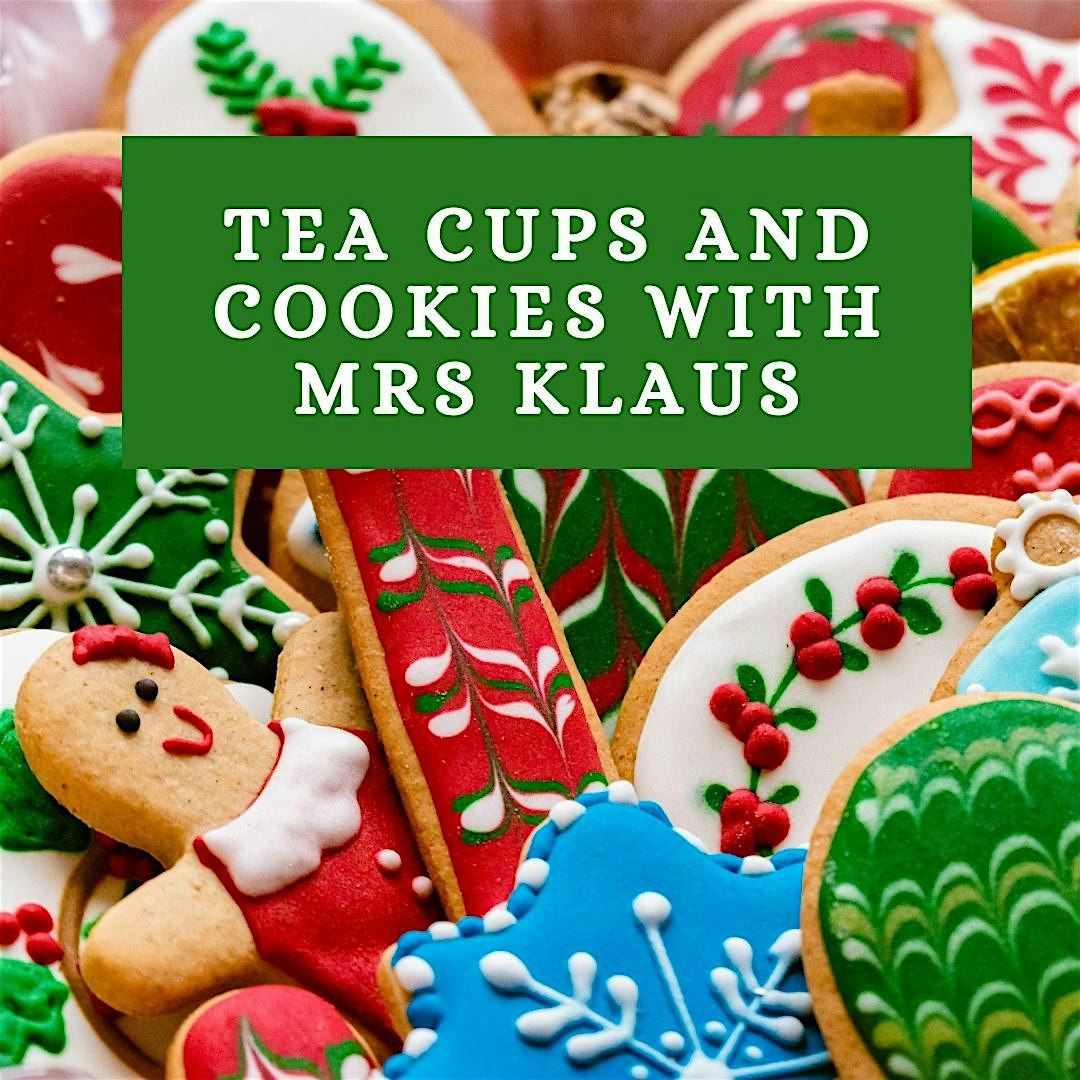 Tea Cups & Cookies with Mrs. Klaus $17pp – Kilgore, TX