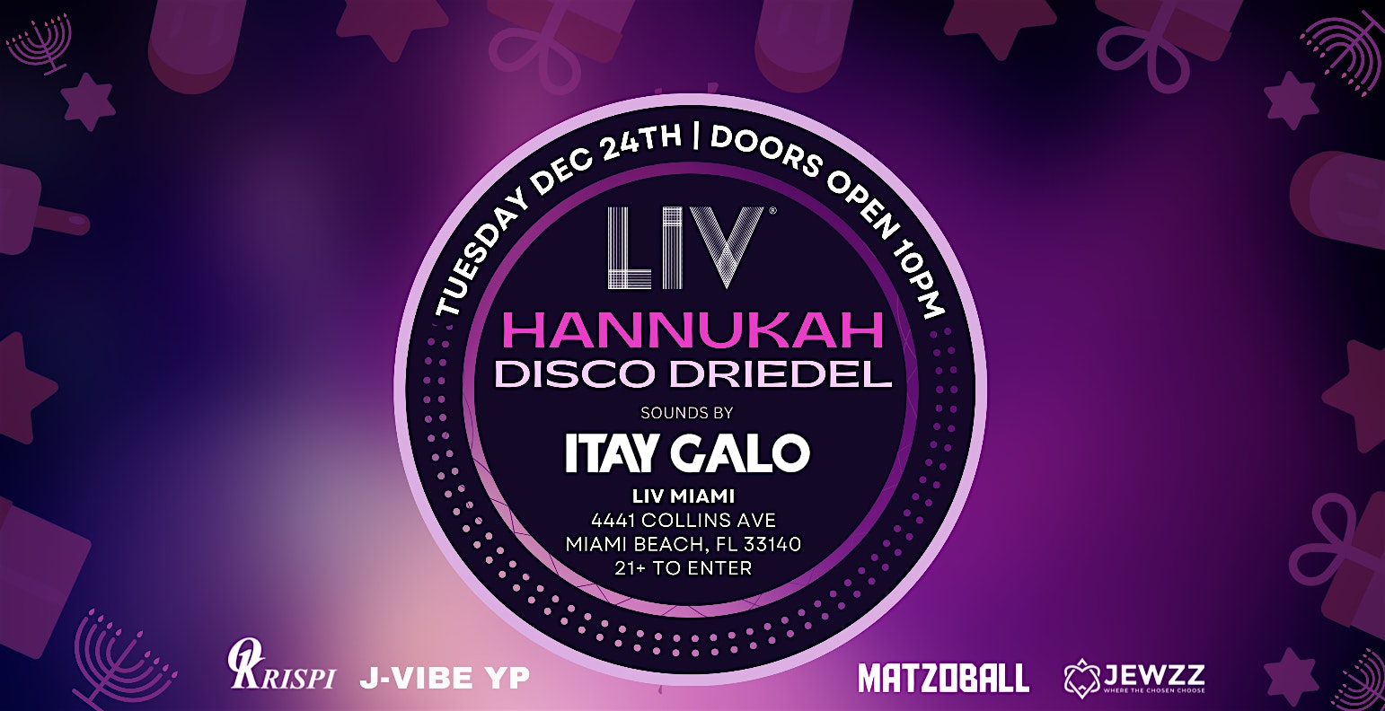 JVIBE XMAS EVE – HANNUKAH x DISCO DRIEDEL w/ DJ ITAY GALO @ LIV MIAMI – Miami Beach, FL