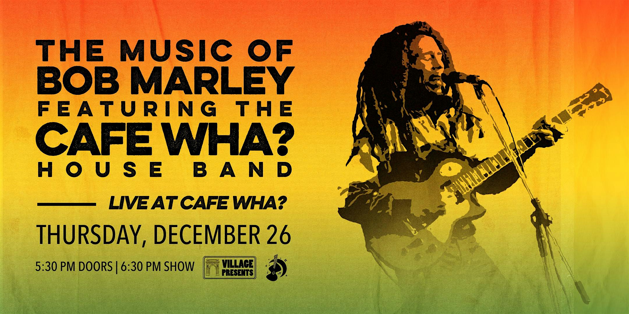 The Music of Bob Marley featuring The Cafe Wha? House Band – New York, NY