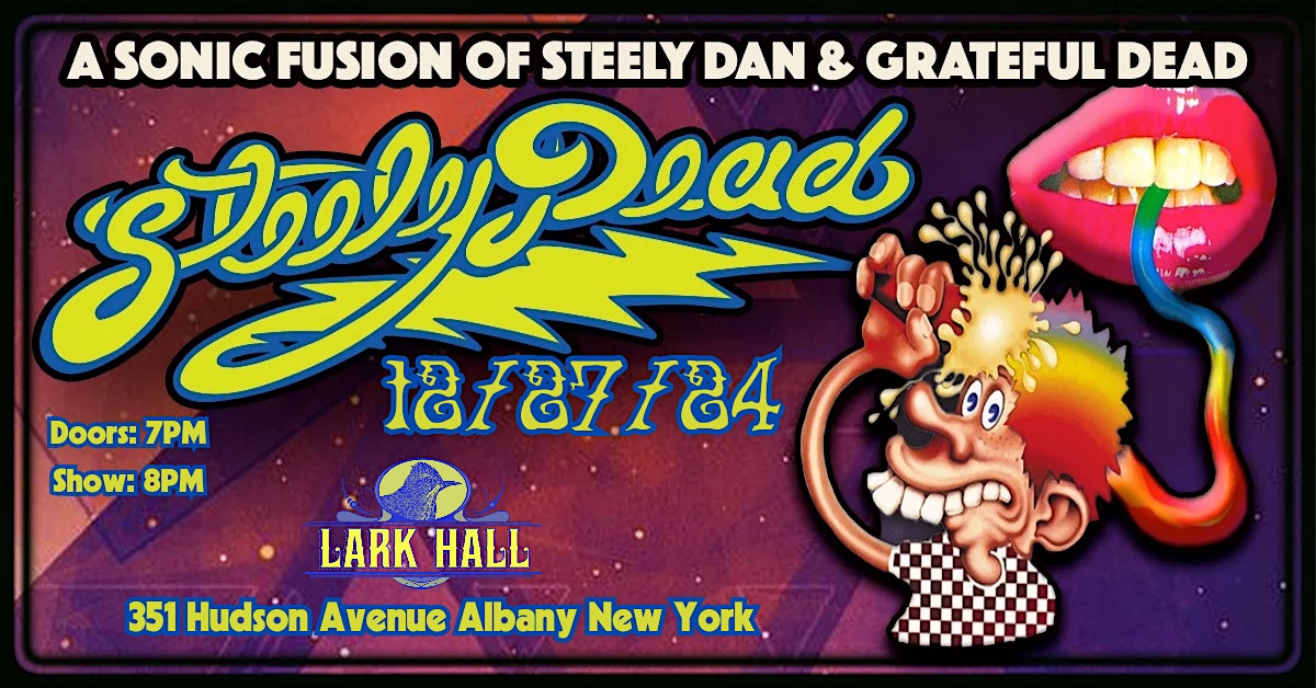 Lark Hall presents Steely Dead – Albany, NY