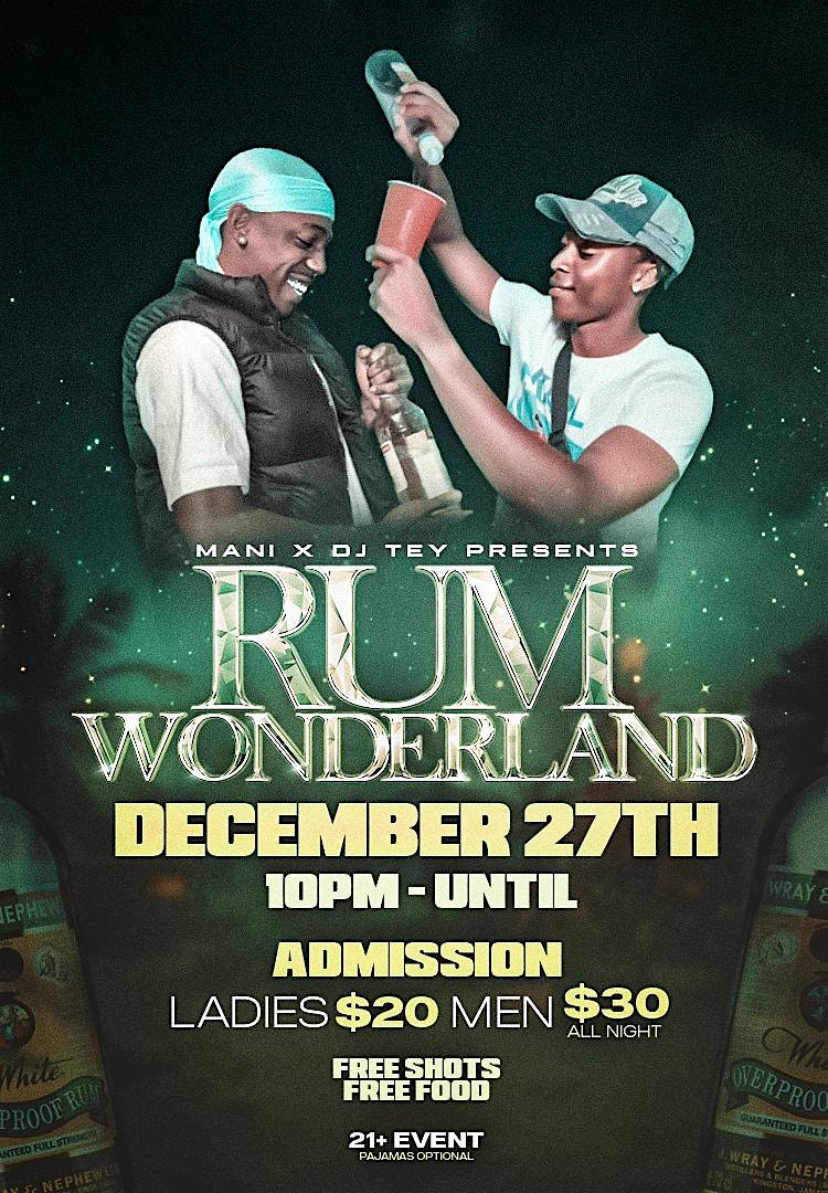 MANI x DJ TEY PRESENTS RUM WONDERLAND ‍‼️ – Queens, NY