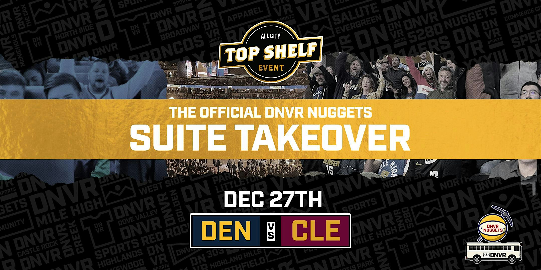 Top Shelf Event – DNVR Nuggets Suite Takeover – Denver, CO