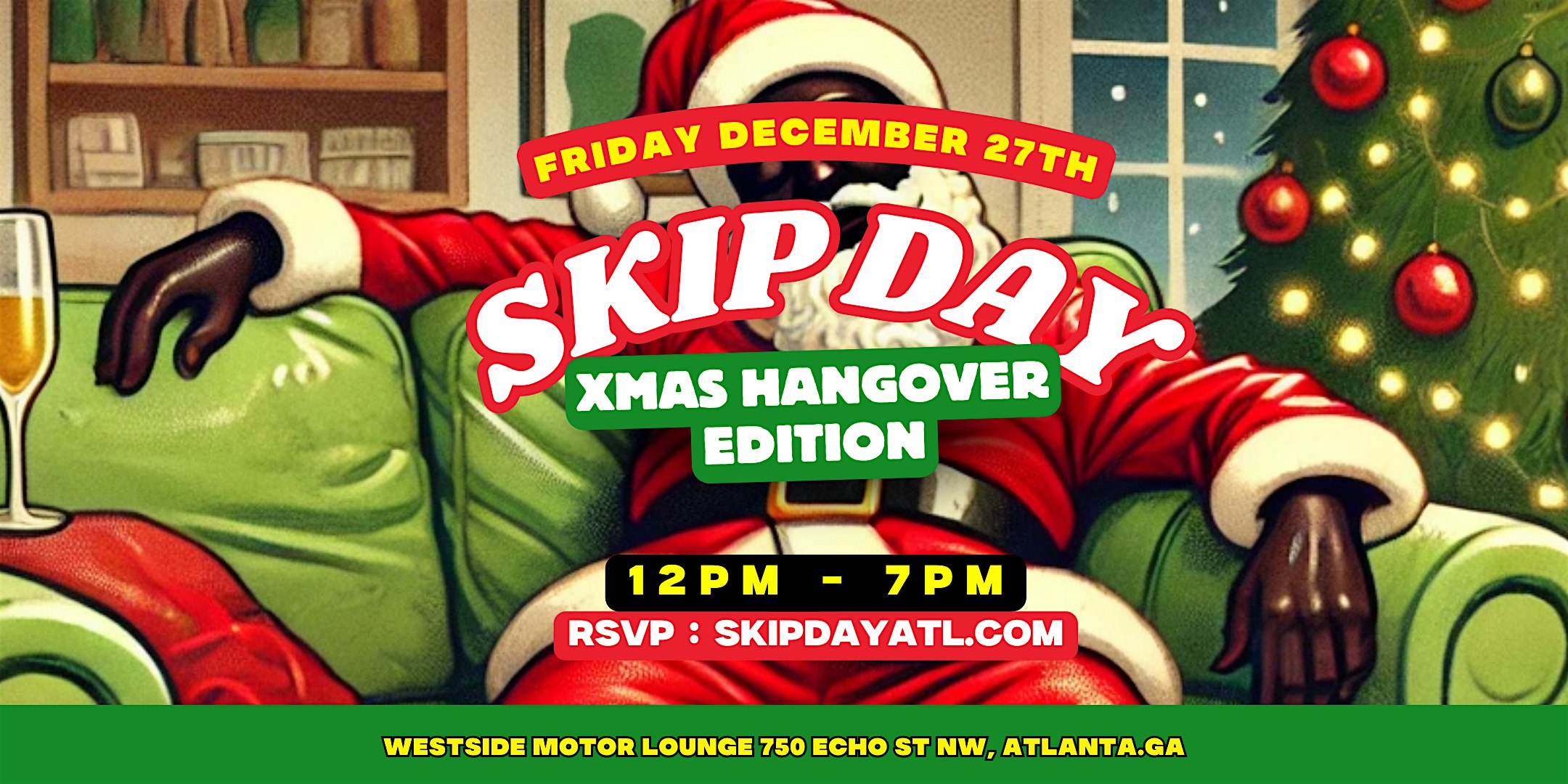 SKIP DAY (ATL) : XMAS HANGOVER EDITION 12.27.24 – Atlanta, GA