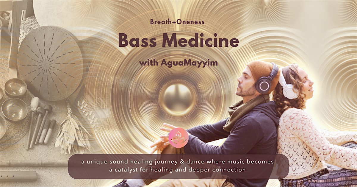 Bass Medicine: Sound Healing & Dancy Journey With AguaMayyim – Capitola, CA