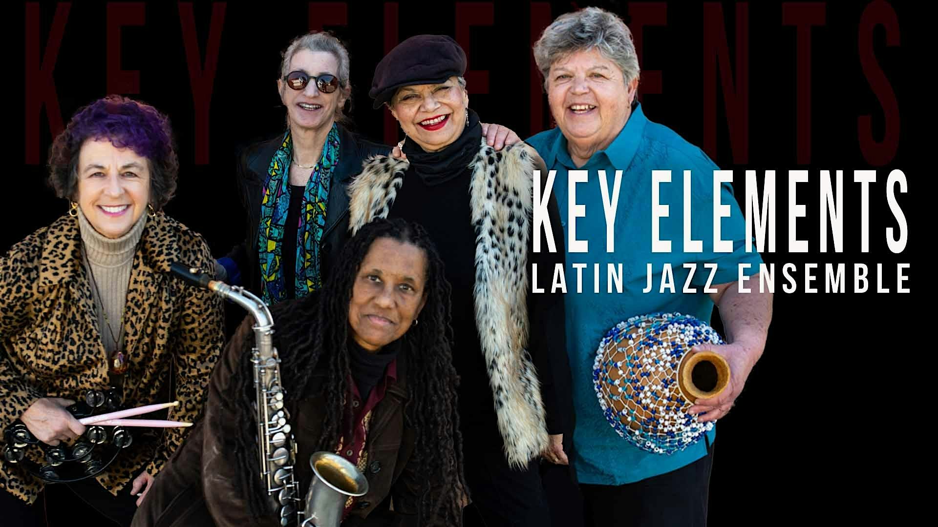 KEY ELEMENTS Latin Jazz Ensemble – Berkeley, CA