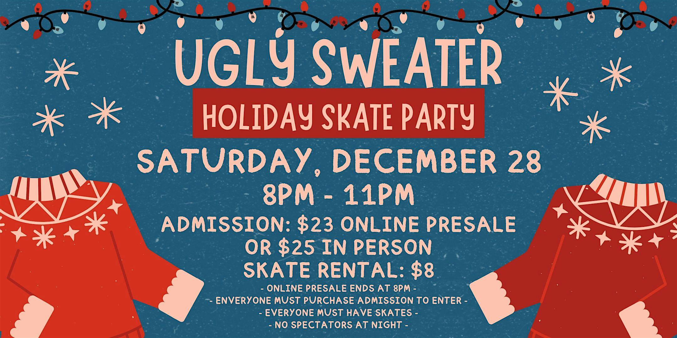 Ugly Sweater Skate Night ALL AGES 8pm – 11pm Admission only – Glendale, CA