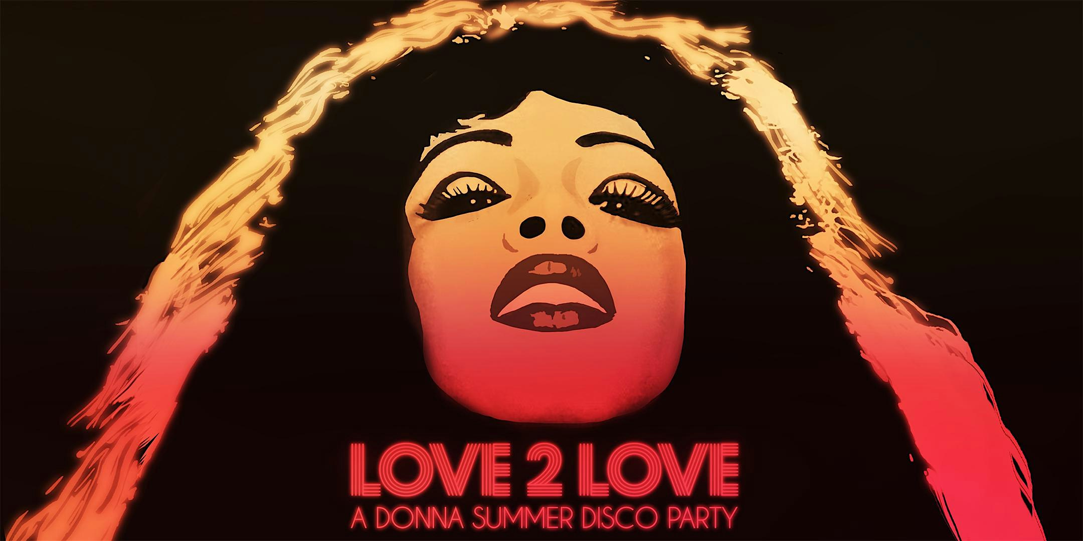 LOVE 2 LOVE – A DONNA SUMMER DISCO PARTY – Queens, NY