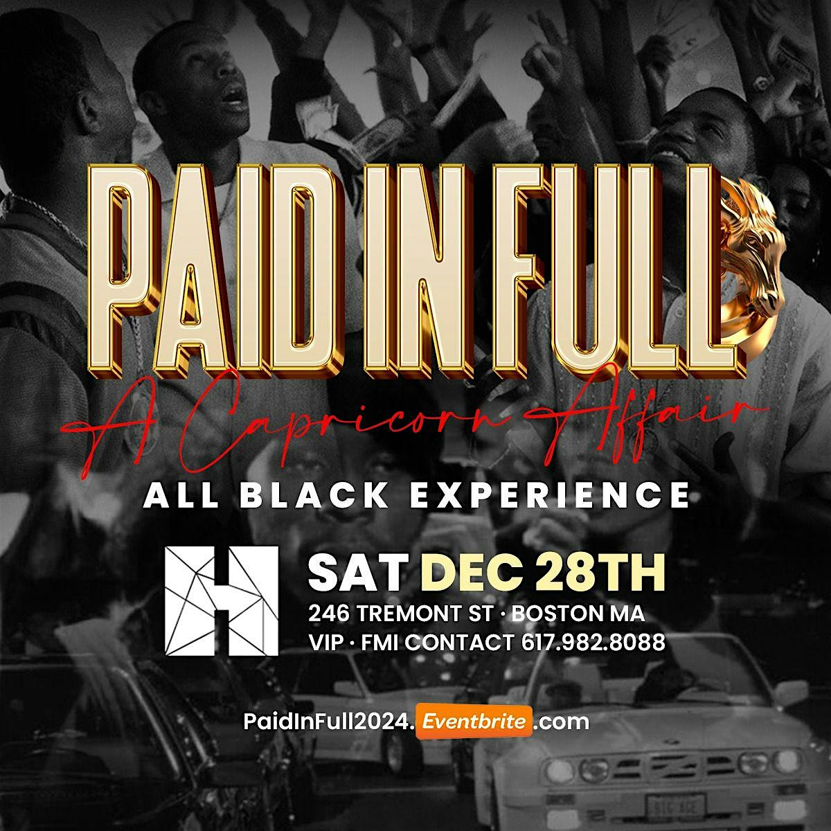 PAID IN FULL “A CAPRICORN AFFAIR” – Boston, MA