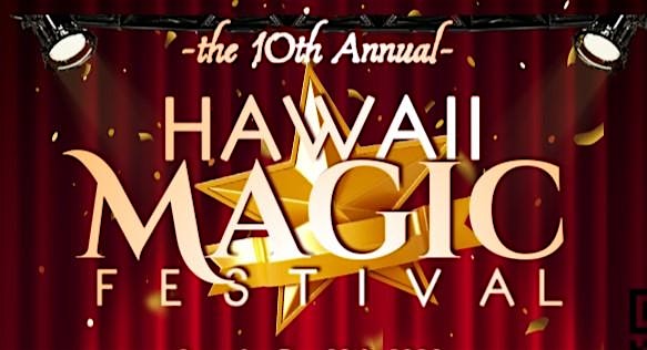 10th Annual Hawaii Magic Festival – Honolulu, HI