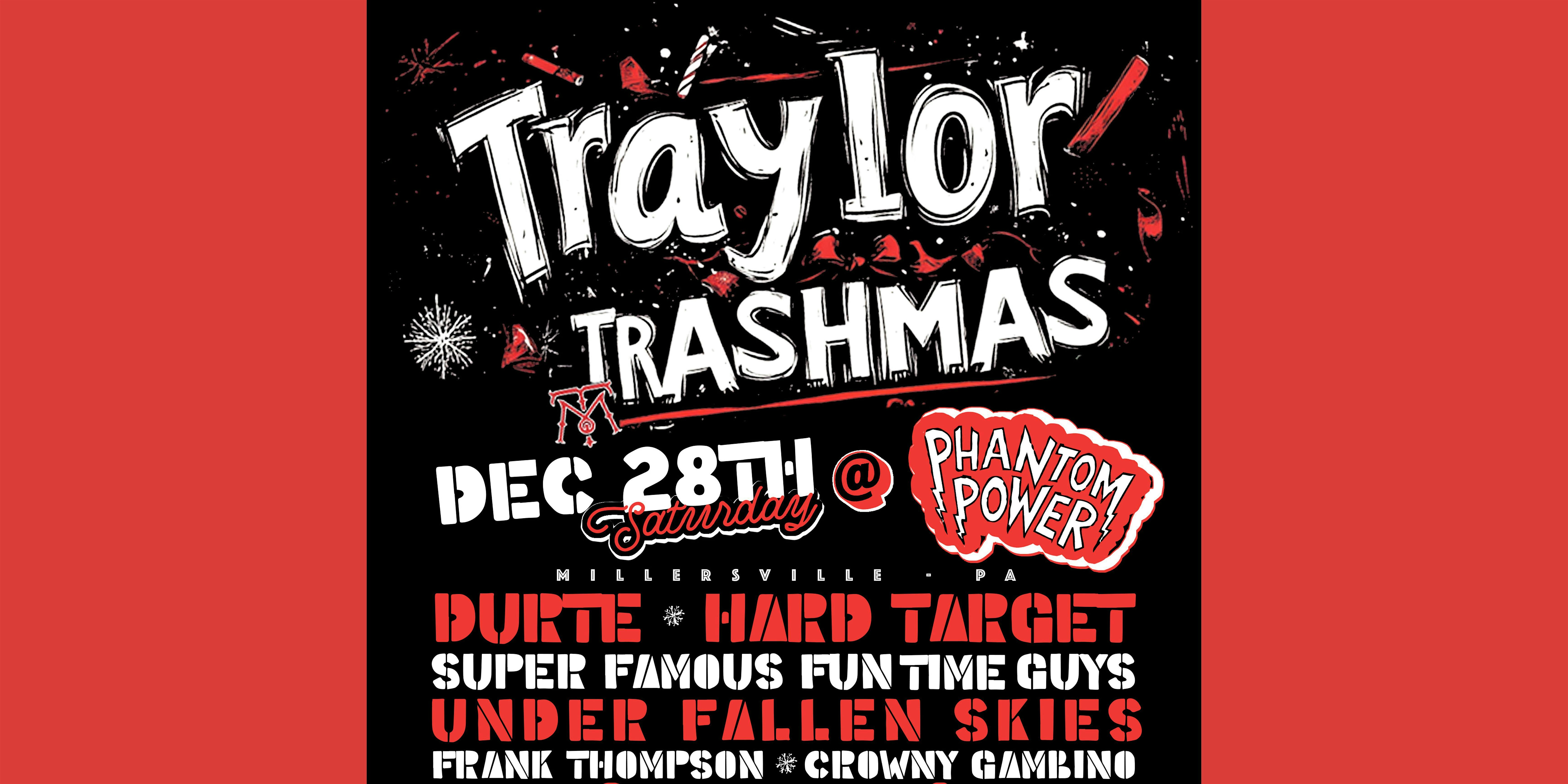 TRAYLOR TRASHMAS w/ DurtE, Hard Target, Super Famous Funtime Guys & more – Millersville, PA