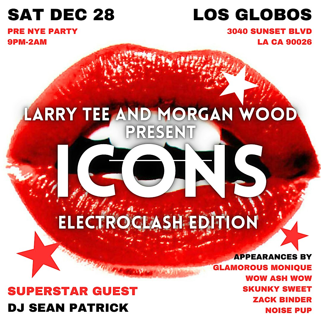 Larry Tee’s ICONS Electroclash Edition Morgan Wood and Sean Patrick Dec 28 – Los Angeles, CA