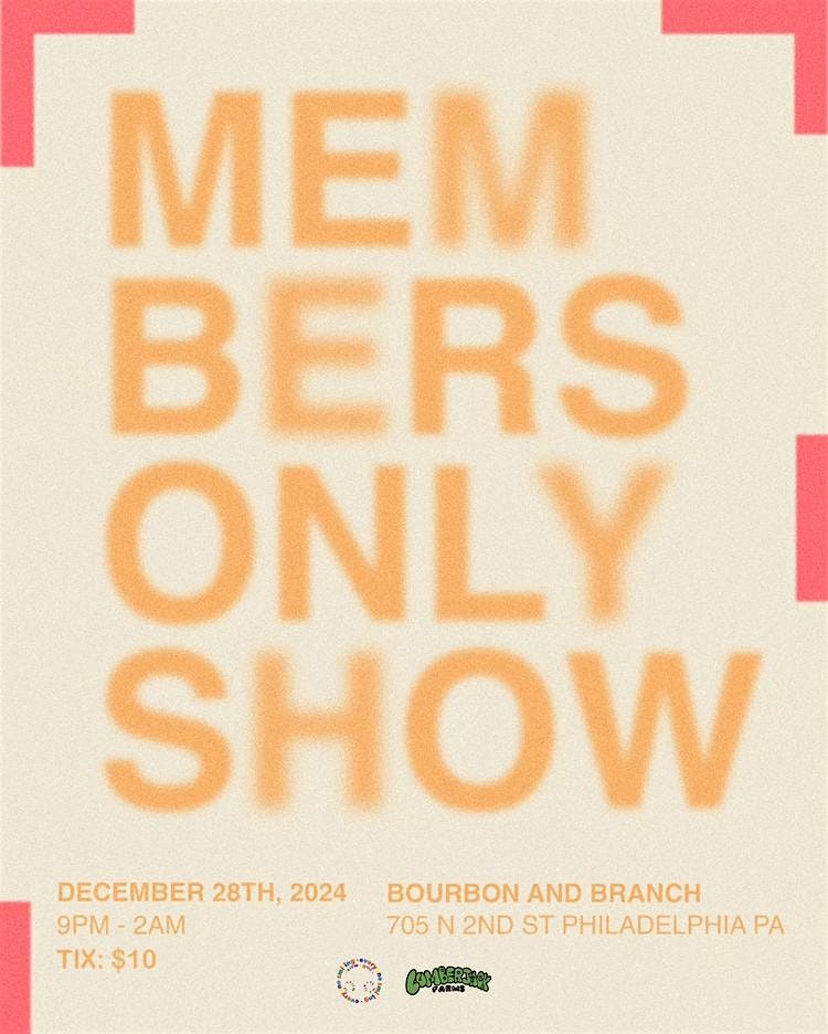 Members Only Show – Philadelphia, PA