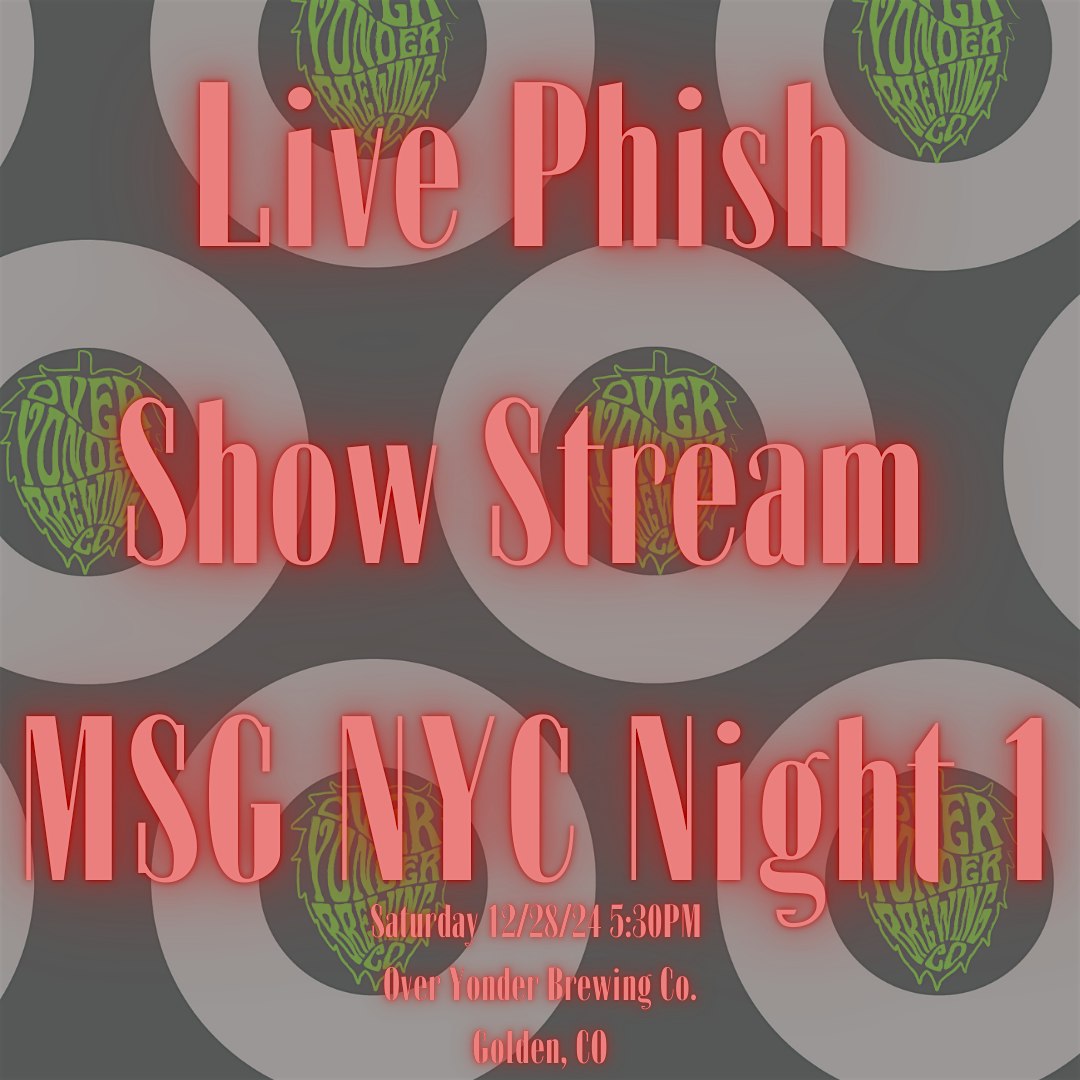 Live Phish Streams MSG – Golden, CO