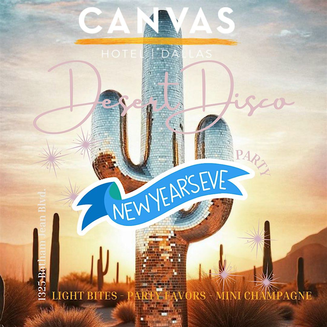 DESERT DISCO: New Years’ Eve Party at CANVAS Hotel Dallas – Dallas, TX