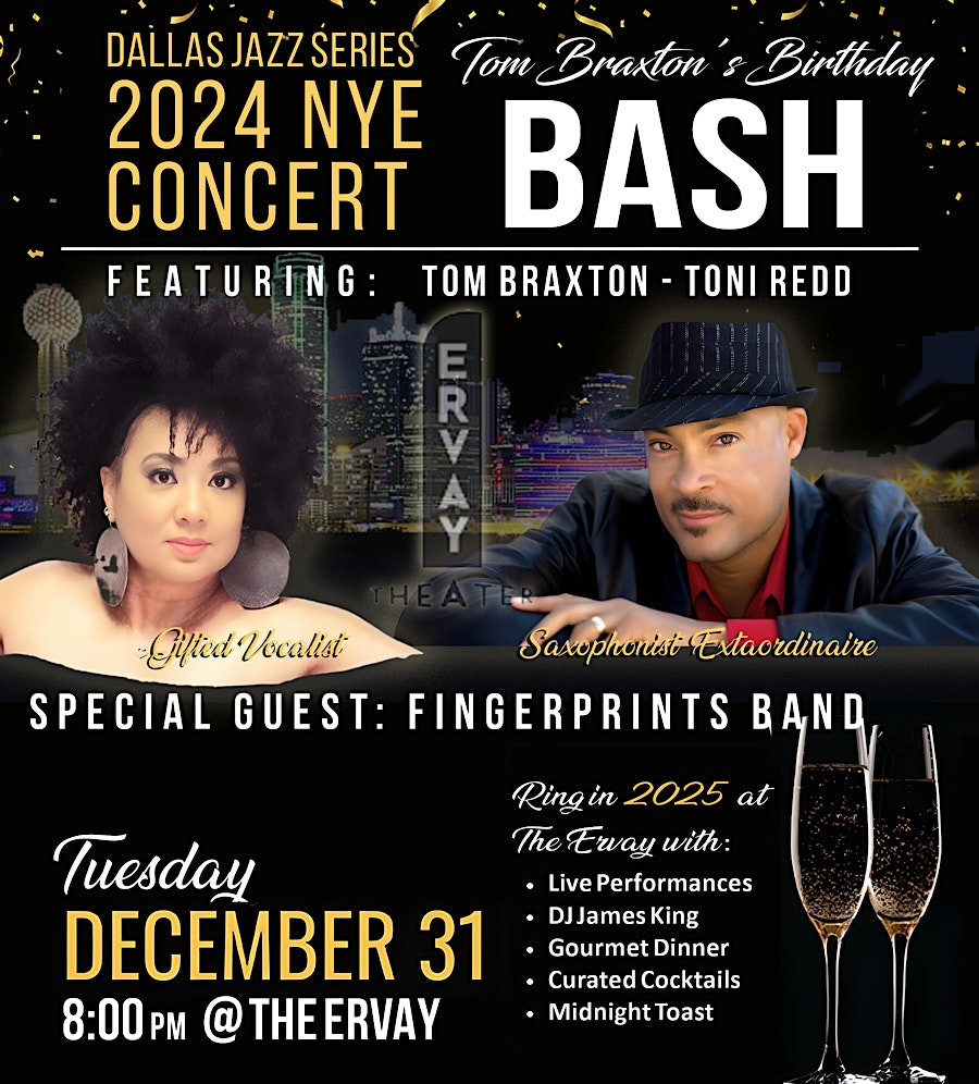 NYE Jazz Tom Braxton Birthday Bash w/Toni Redd/Fingerprints @ Ervay Theater – Dallas, TX