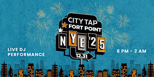 Raise a Glass to 2025: City Tap Fort Point NYE Bash – Boston, MA