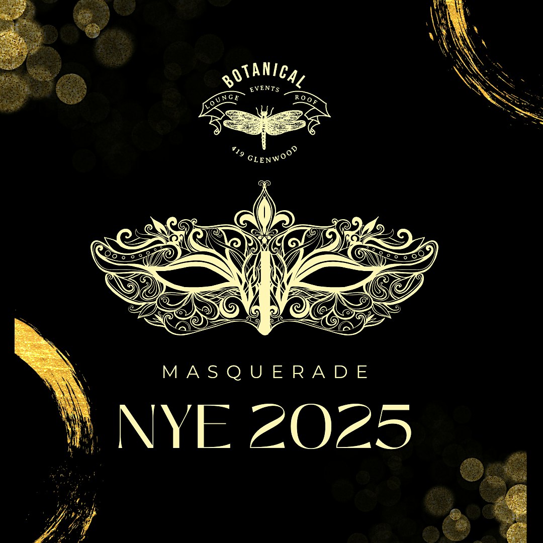 New Years Eve 2025 Masquerade at Botanical (3 Parties / 3 DJs / 1 Cover) – Raleigh, NC