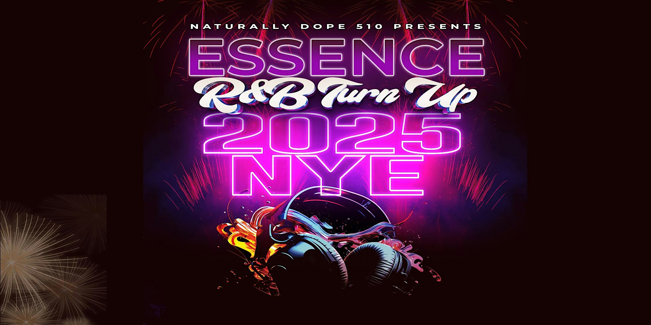 ESSENCE R&B Turn Up NEW YEAR’S EVE PARTY 2025 – Oakland, CA