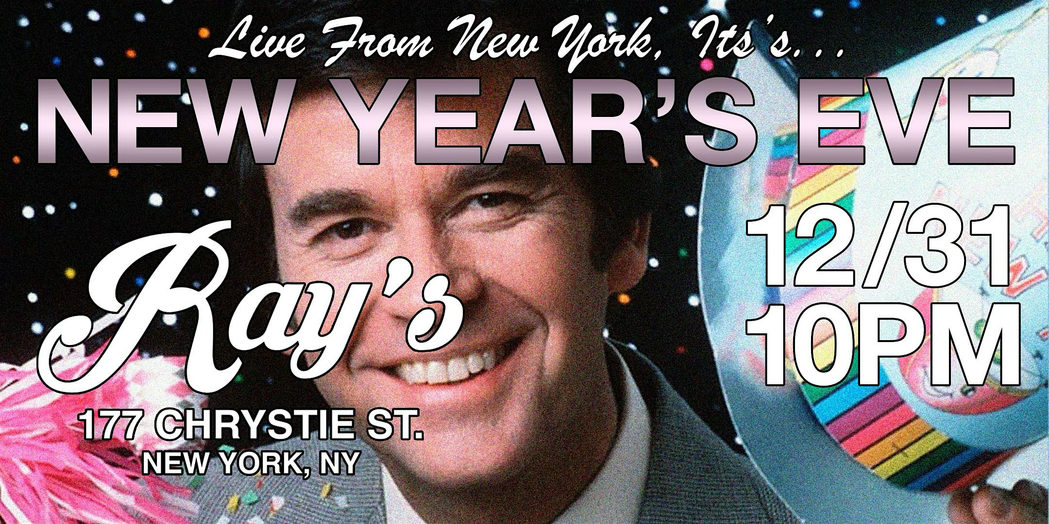 Dick Clark’s New Year’s Eve Spectacular @ Ray’s LES – New York, NY