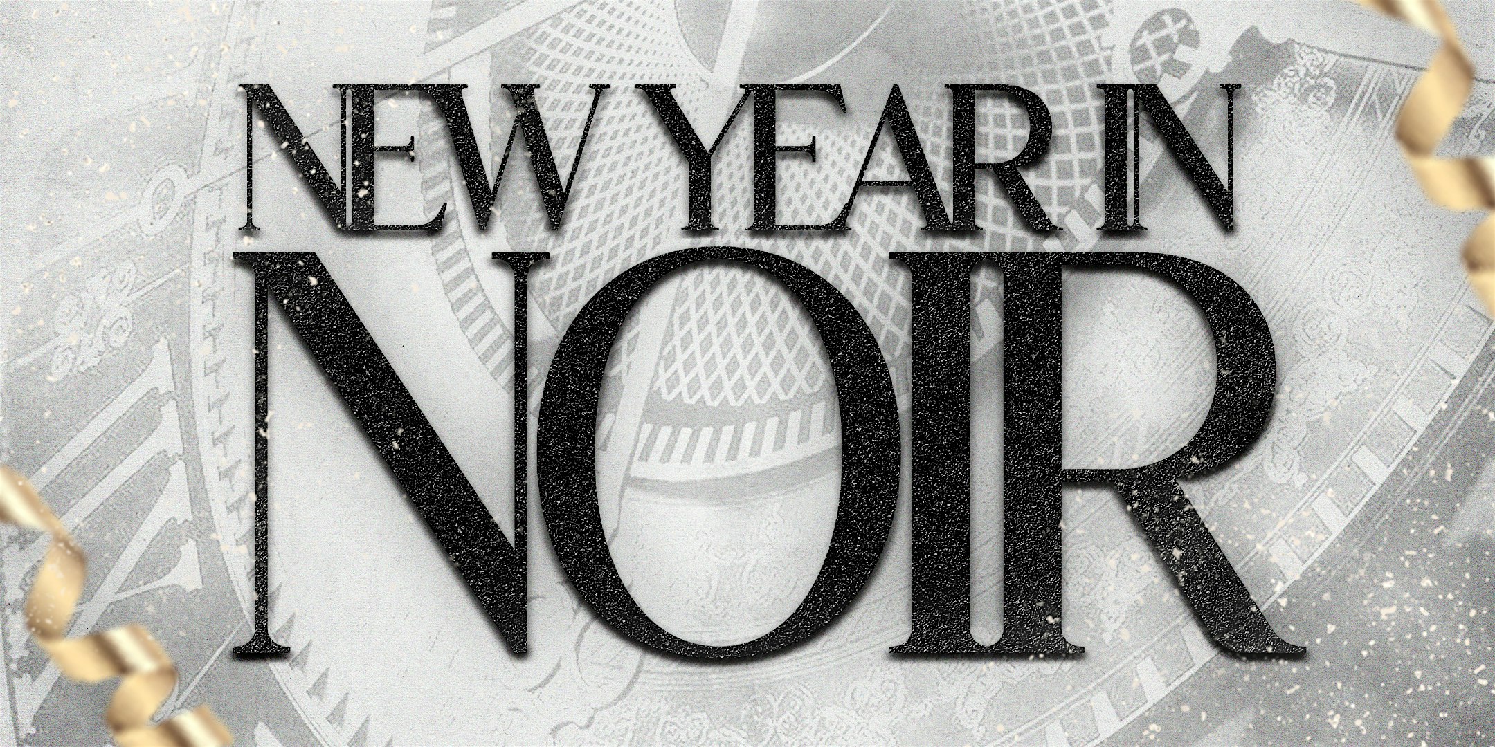 NEW YEARS IN NOIR ??? STEPPING INTO 2025 – Chicago, IL