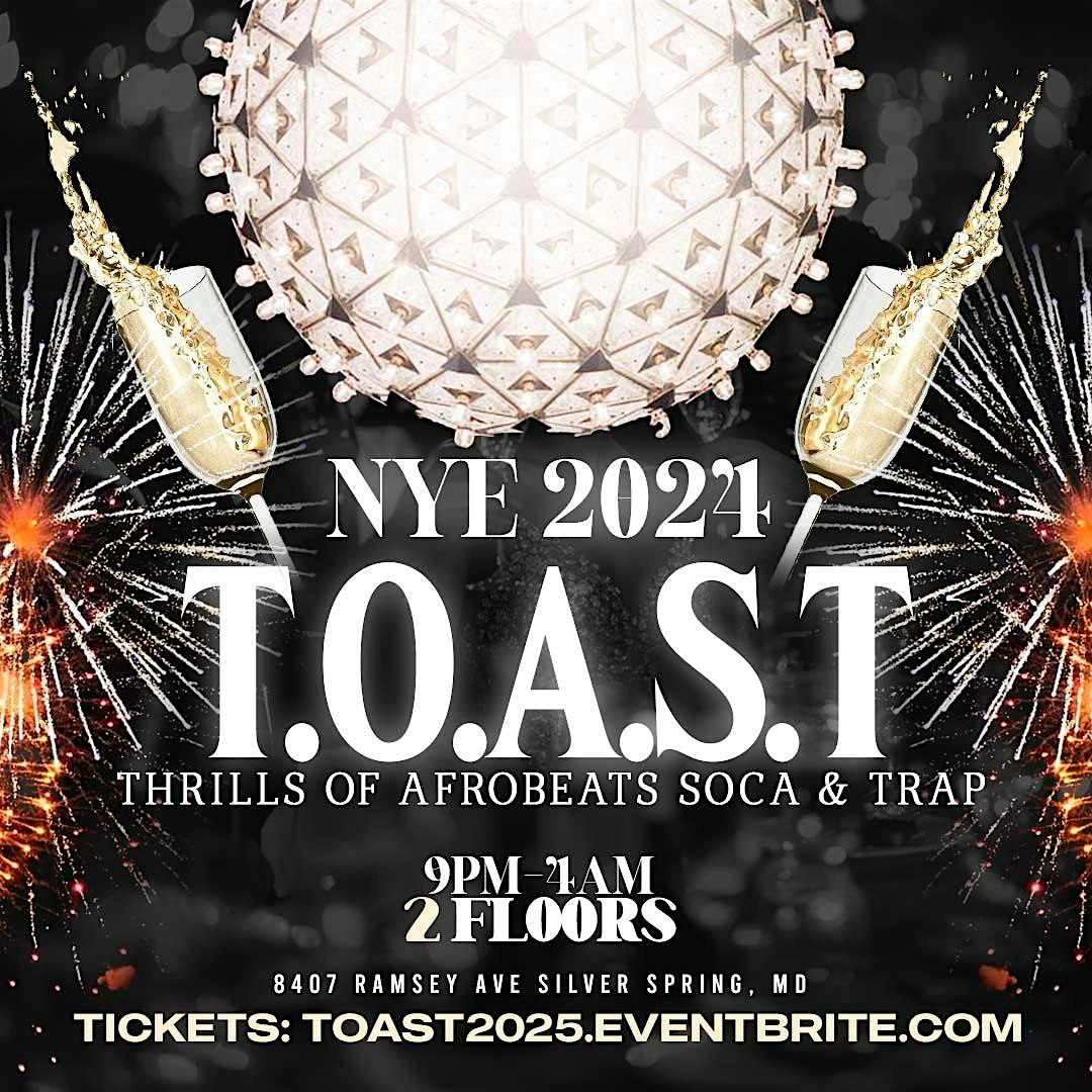 DMV #1 New Year’s Eve Party: TOAST {Hip Hop; Afrobeats; Soca; Coupe Decale} – Silver Spring, MD