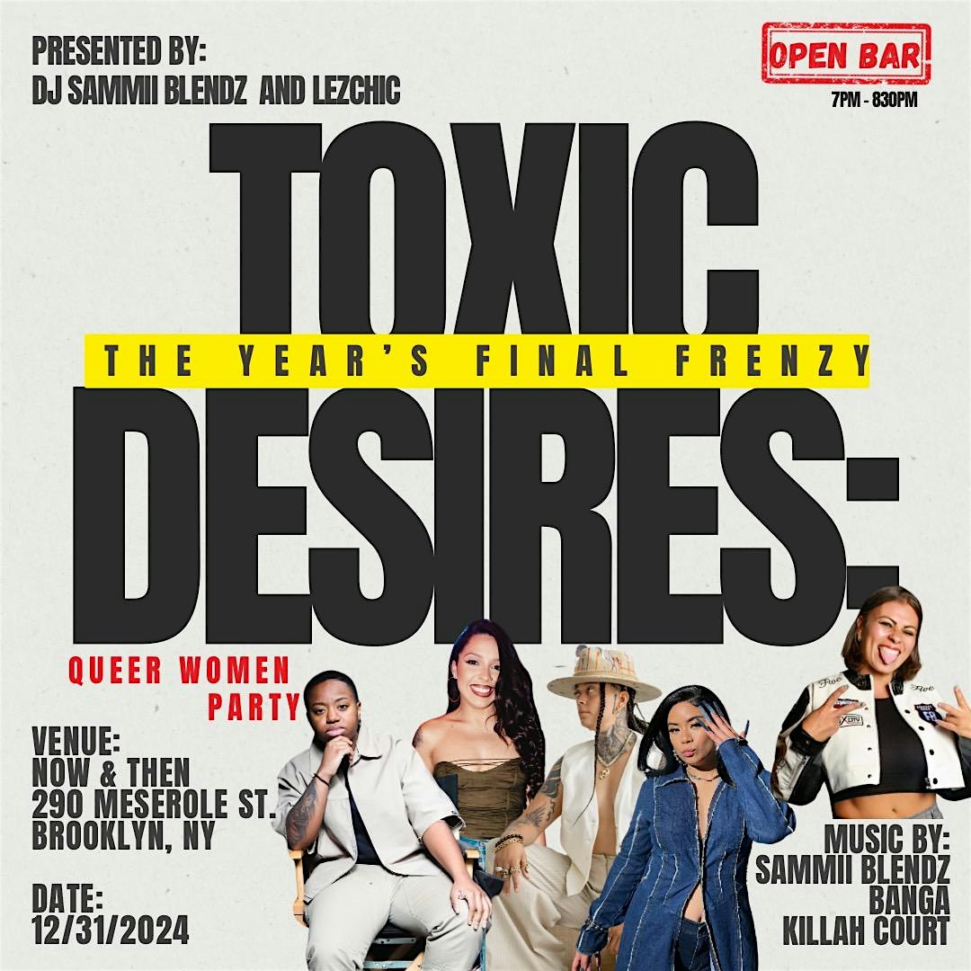 TOXIC DESIRES – NEW YEARS EVE BASH – Brooklyn, NY