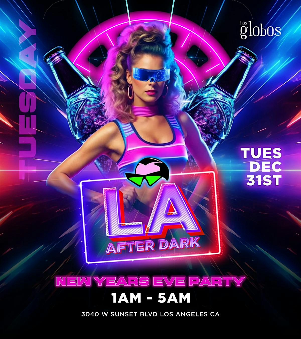 18 + AFTER HOURS TUESDAY DEC 31 NYE LA AFTER DARK LOS GLOBOS – Los Angeles, CA