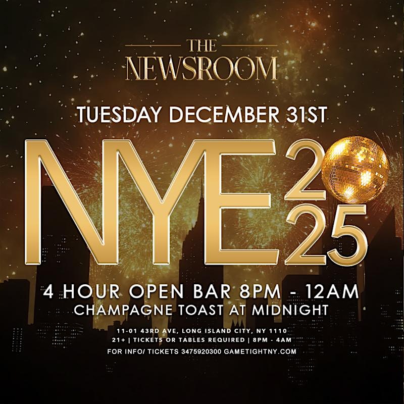 THE NEWSROOM NEW YEARS EVE PARTY 2025 – Queens, NY