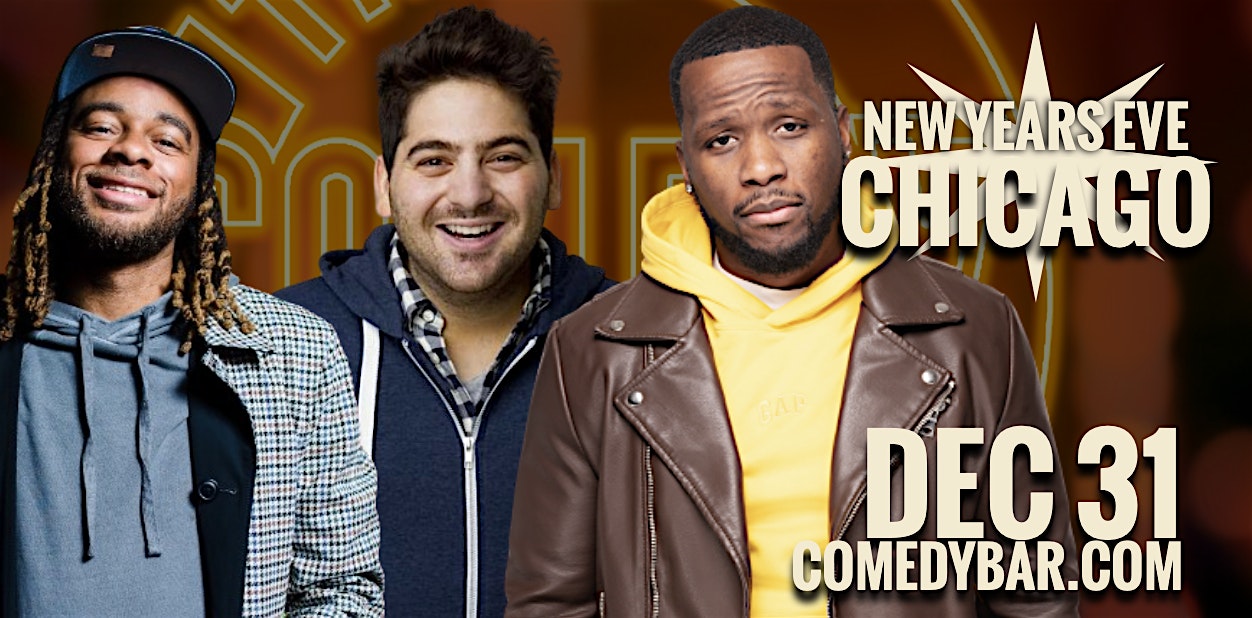 TUESDAY DECEMBER 31: NEW YEAR’S EVE COMEDY SHOW – Chicago, IL