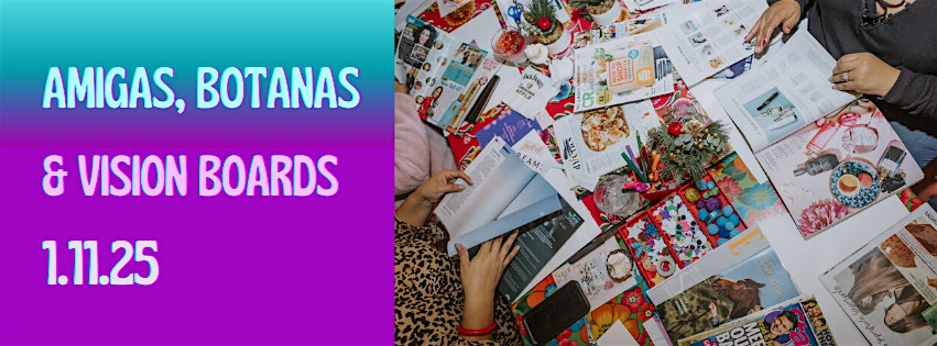 AMIGAS, BOTANAS & VISION BOARDS – Los Angeles, CA