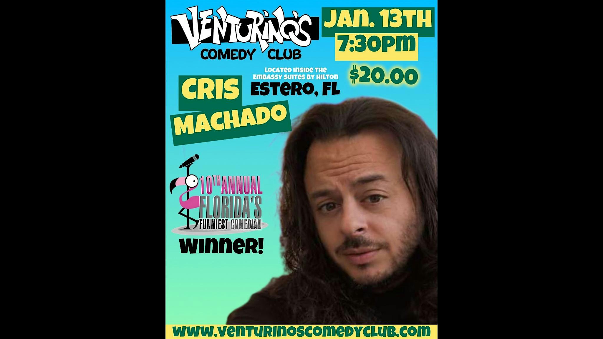 Cris Machado at Venturino’s Comedy Club! – Estero, FL