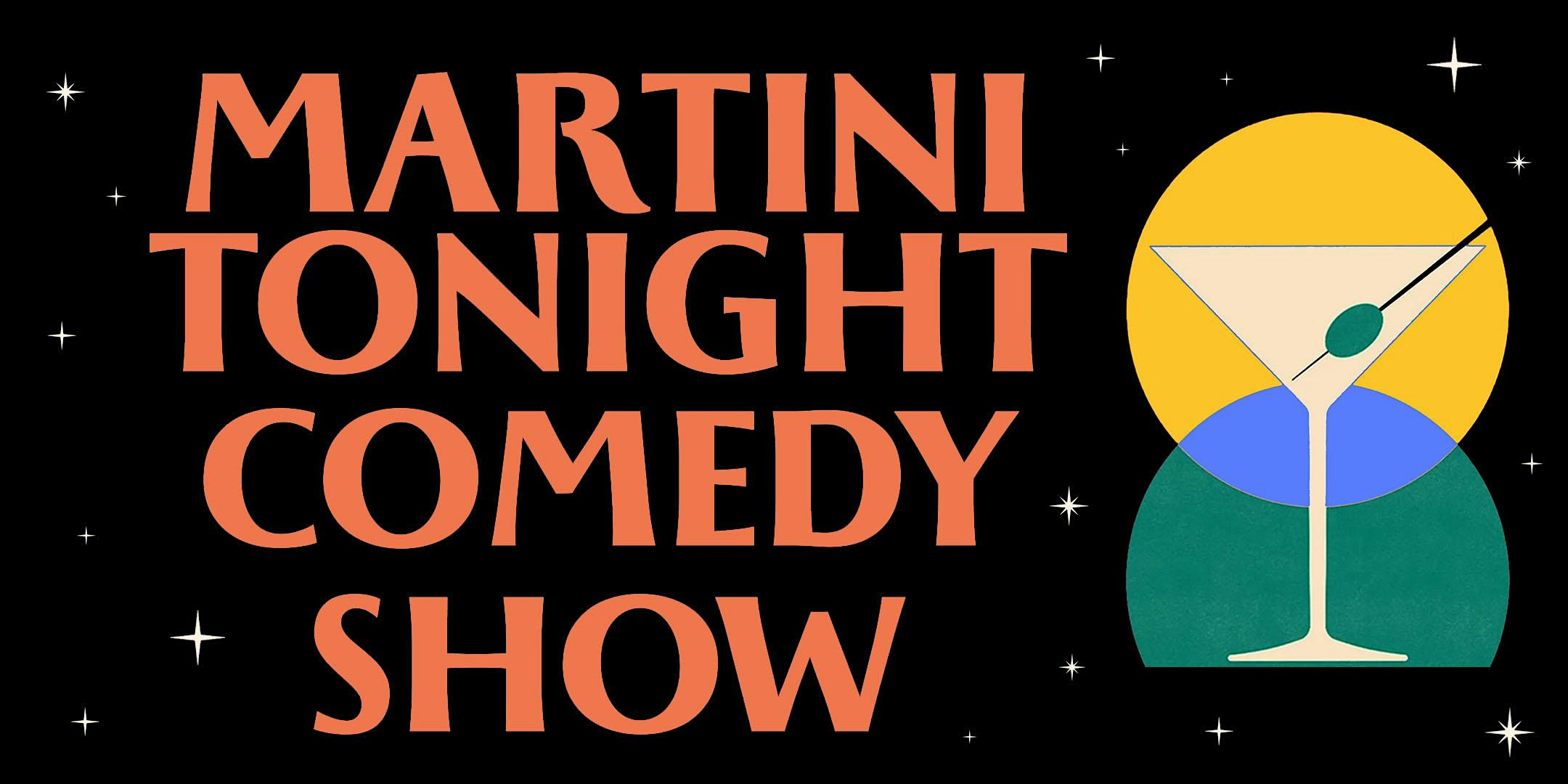 Martini Tonight Comedy Show – Portland, OR