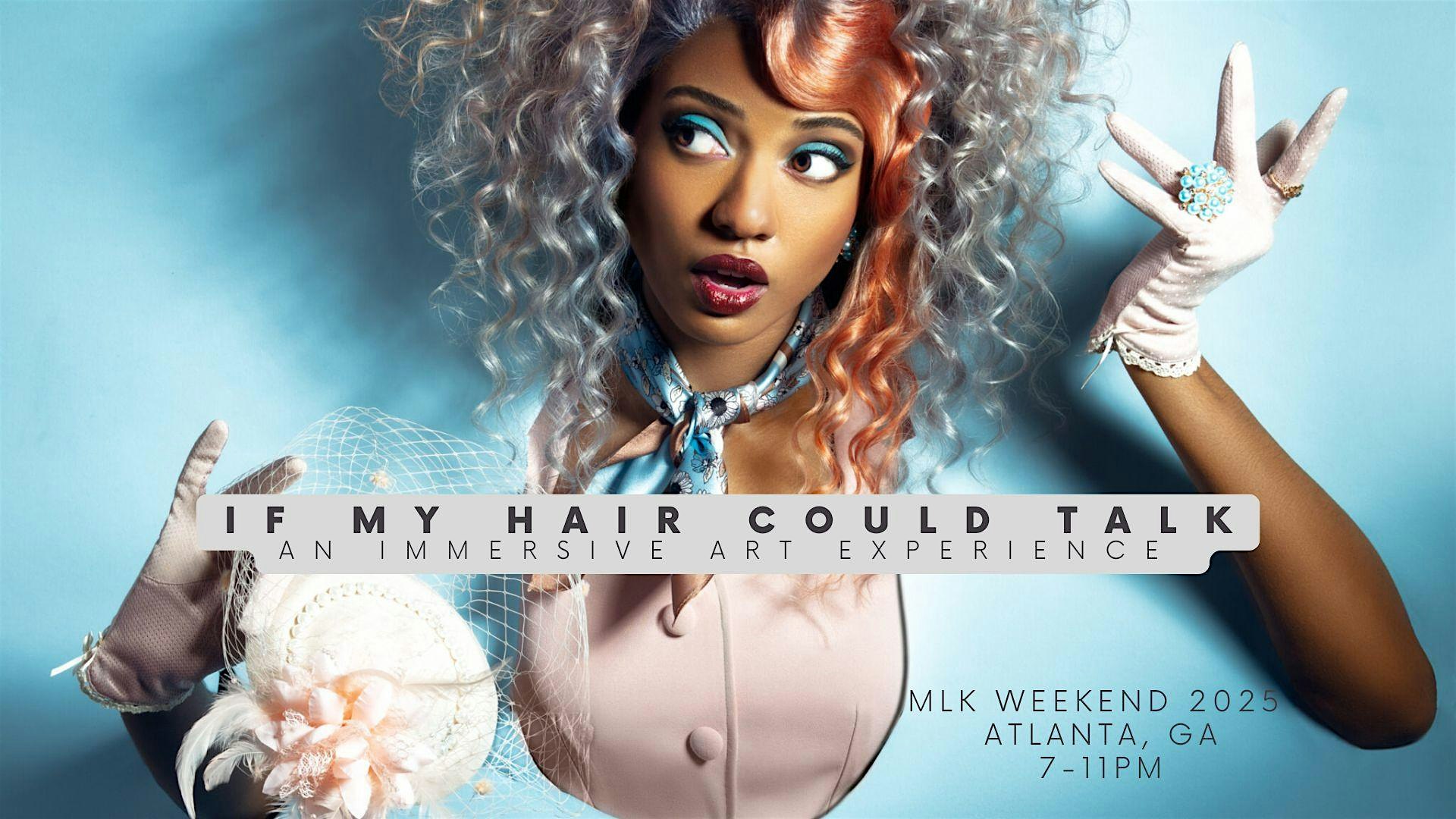 5th Annual If My Hair Could Talk Art Show & Interactive Gallery – Atlanta, GA