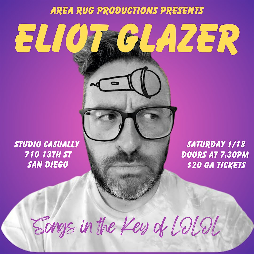 Area Rug Presents: ELIOT GLAZER Songs in the Key of LOLOL – San Diego, CA