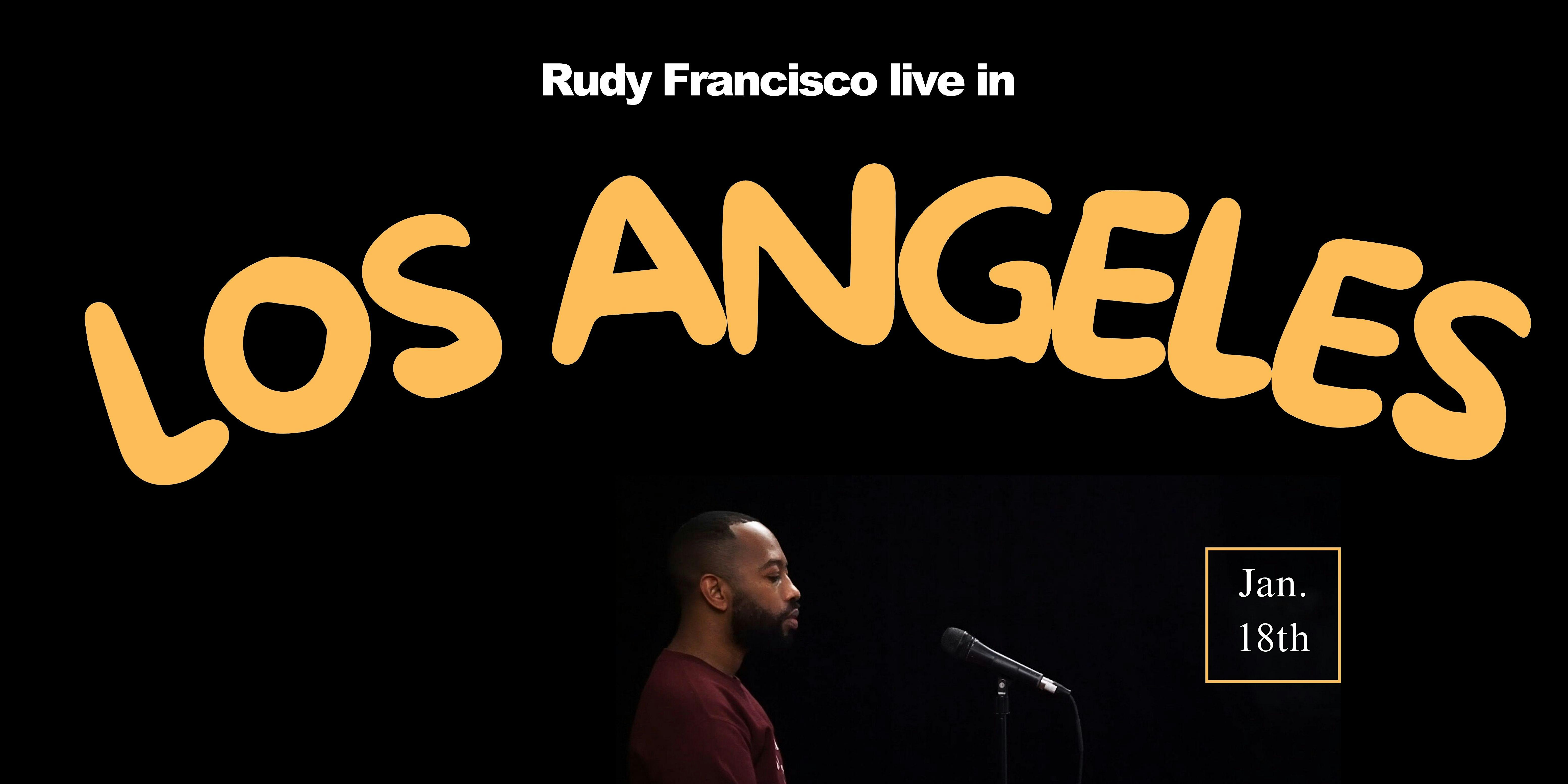 Rudy Francisco Live in Los Angeles – Los Angeles, CA