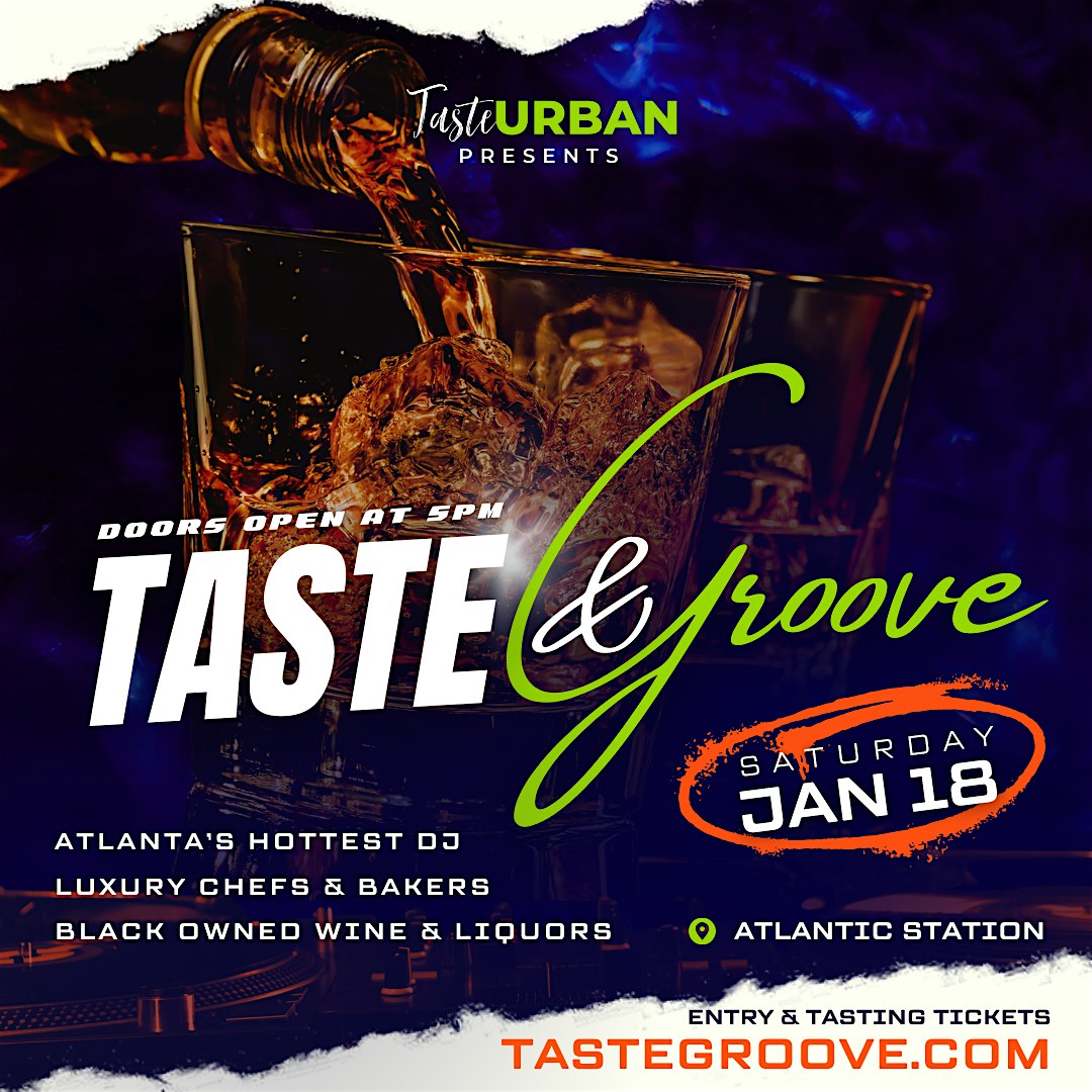 Taste & Groove: Atlanta’s Largest Urban Food & Liquor Tasting Event!!! – Atlanta, GA