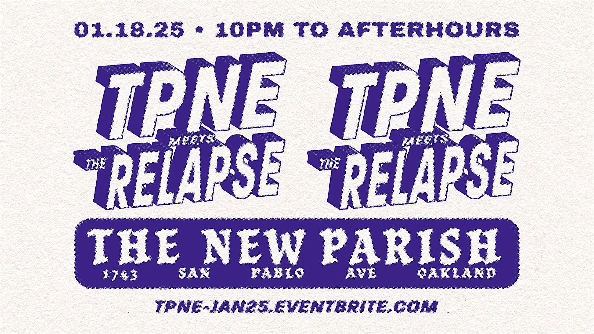 TPNE Meets The Relapse – Oakland, CA