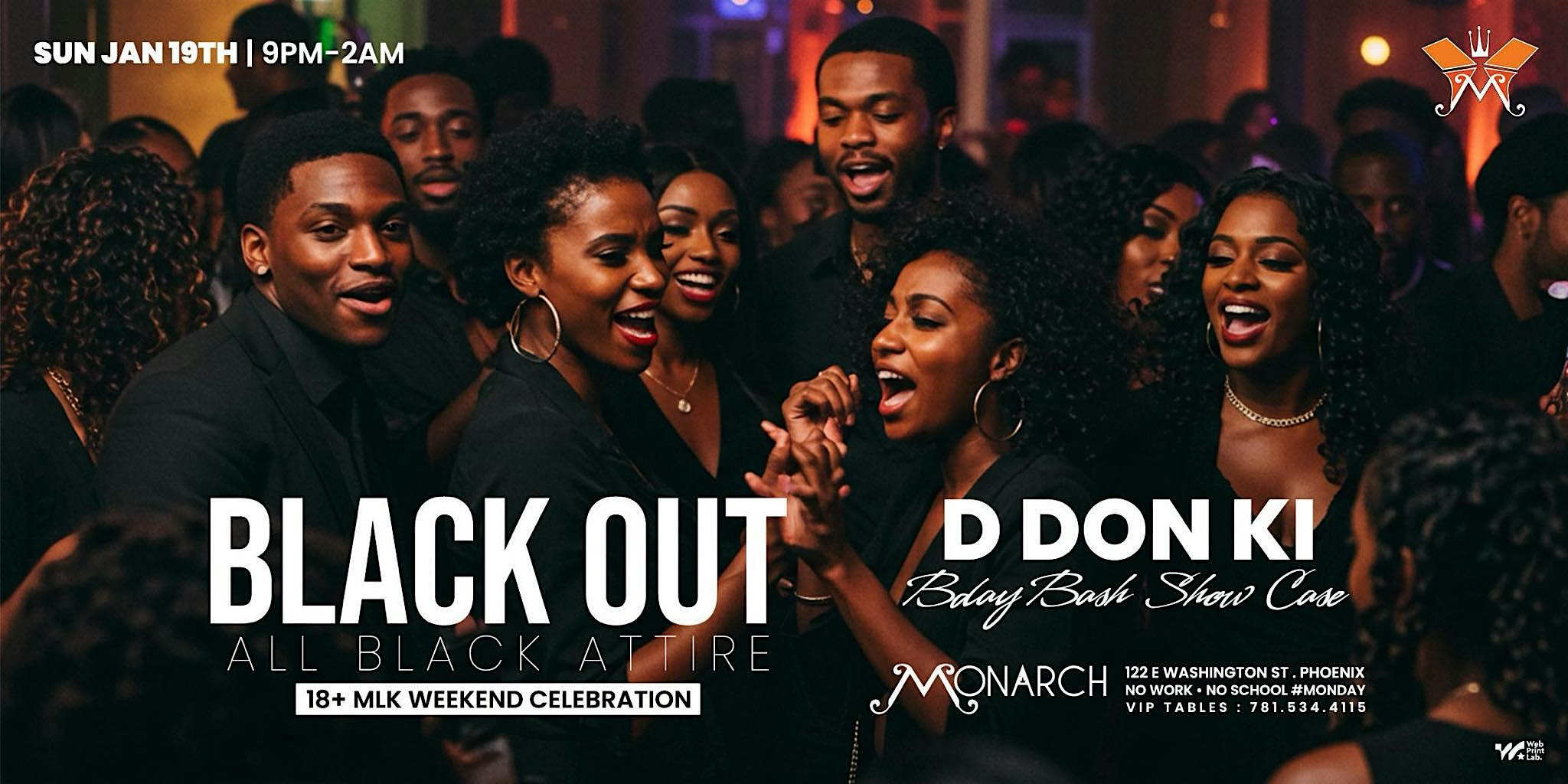 BLACK OUT-18+ All Black Attire MLK Wknd {D DON KI BDayBash}Jan19th |9PMC – Phoenix, AZ