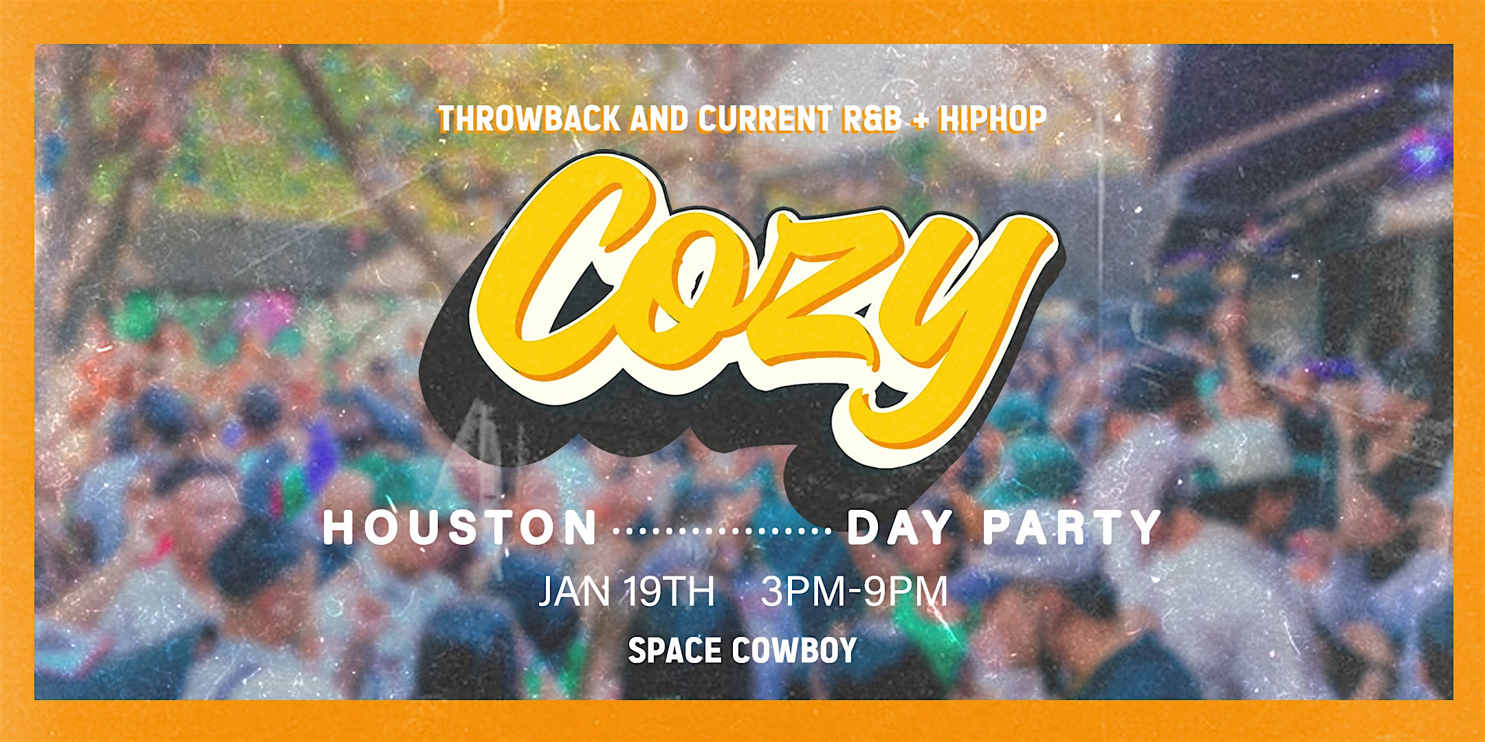 Cozy – Day Party – Houston – Space Cowboy – MLK Weekend 1/19 (21+) – Houston, TX