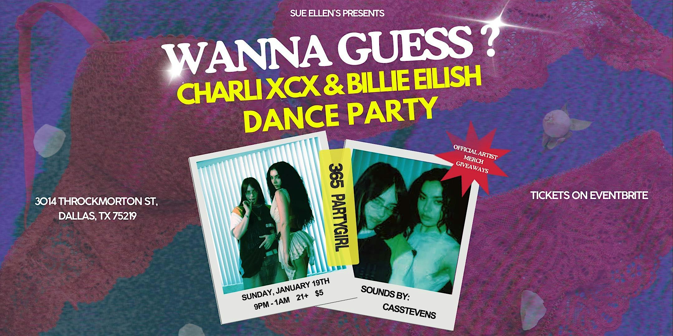 Sue Ellen’s Present: Wanna Guess? Charli XCX & Billie Eilish Dance Party – Dallas, TX