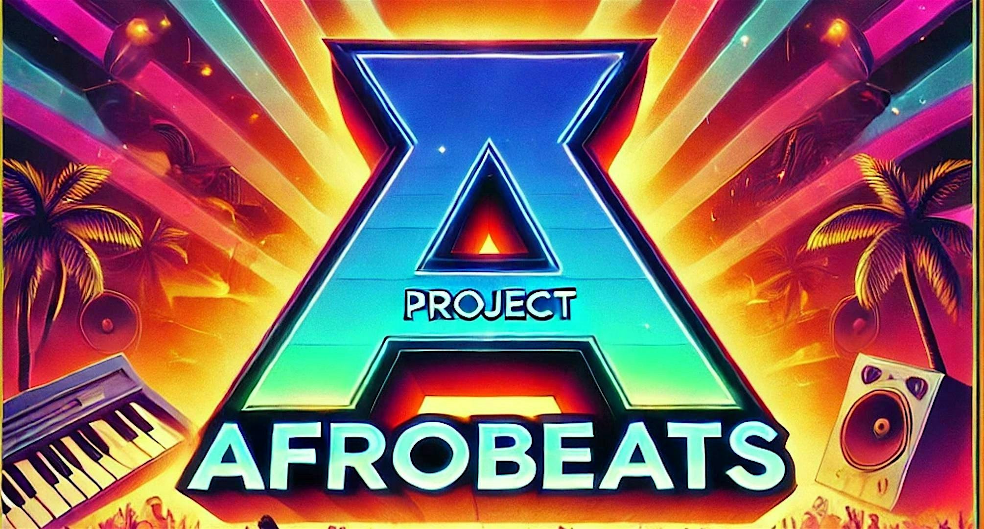 Project (A): The Ultimate Afrobeats Party! – Chicago, IL