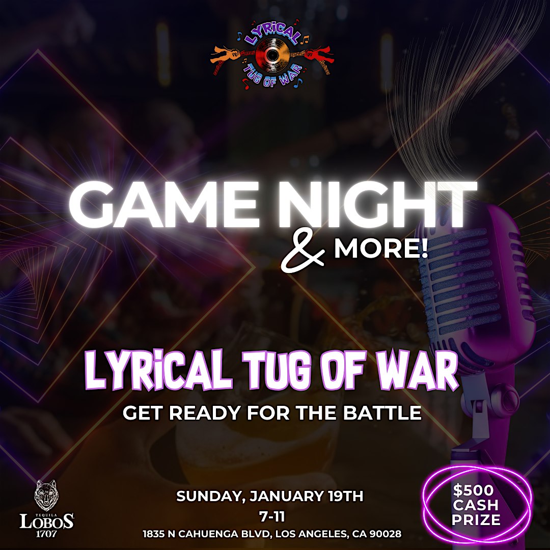 GAME NIGHT | Lyrical Tug of War Battle & More – Sponsor: Lobos 1707 Tequila – Los Angeles, CA