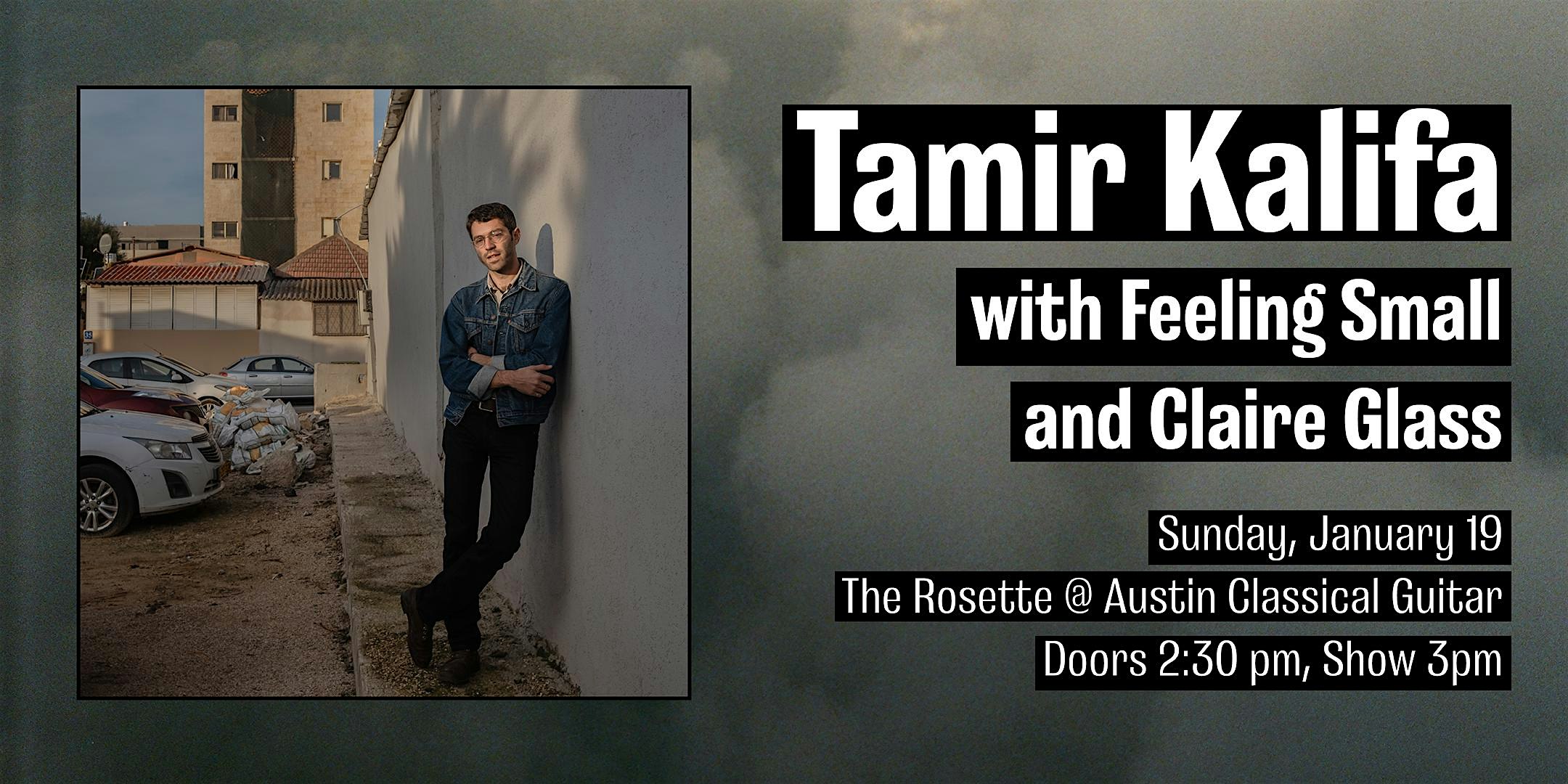 Tamir Kalifa with Feeling Small and Claire Glass – Austin, TX